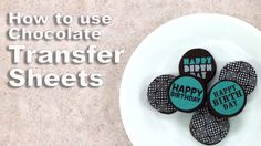 cookies with happy birthday written on them sitting on a plate next to the words how to use chocolate transferer sheets