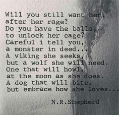 an old poem written in black and white with the words, will you still want her after her rage? do you have the balls to unlock her cage?