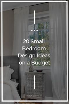 a bedroom with white curtains and the words 20 small bedroom design ideas on a budget