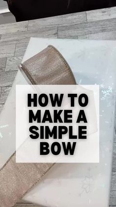 the words how to make a simple bow are shown in black and white on a piece of paper