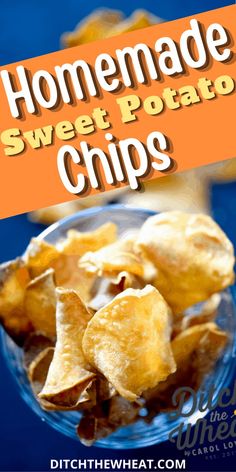 homemade sweet potato chips in a glass bowl with text overlay that reads homemade sweet potato chips