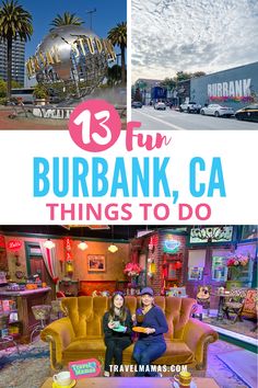 two women sitting in chairs with the words 13 fun burbank ca things to do