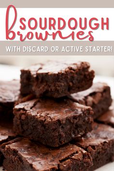 brownies stacked on top of each other with the words sourdough brownies