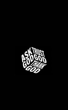 the words ask that god god is in white on a black background