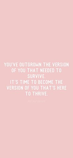 a pink background with the words you've gotten the version of you that need to survive