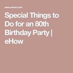 the words special things to do for an 80th birthday party i efloww