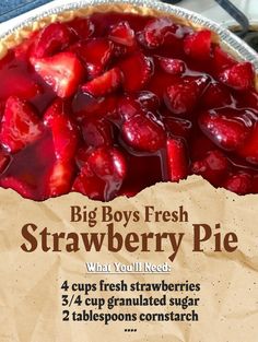 a pie with strawberries on top and the words, big boys fresh strawberry pie what you'll need