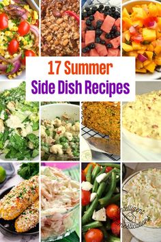 a collage of different side dish dishes with the words 17 summer side dish recipes