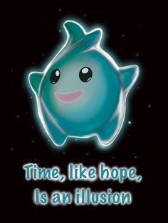 an image of a cartoon character with the words time, like hope, is an illusion