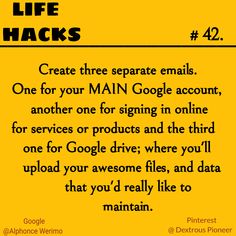 a yellow sign that says, life hacks create three separate emails one for your main google account, another for