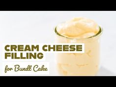 cream cheese filling for bundt cake in a jar with text overlay that reads, cream cheese filling for bundt cake