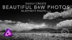 black and white photo with the words, easily create beautiful b & w photos