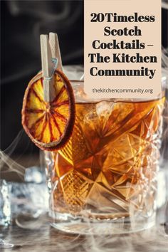 a glass filled with liquid and an orange slice sitting on top of it next to the words, 20 times scotch cocktails - the kitchen community