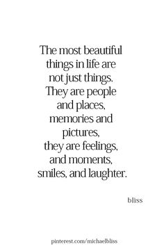 a quote that reads the most beautiful things in life are not just things they are people and places