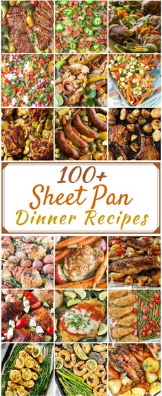 a collage of photos with different types of food on them and the title overlay reads, 100 sheet pan dinner recipes