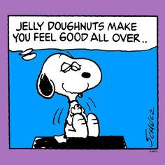 a cartoon dog saying, jelly doughnuts make you feel good all over