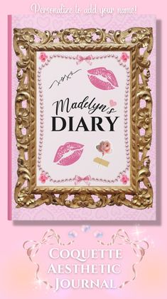 an ornate frame with the words maddyne diary written in black and pink on it