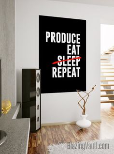 a black and white poster with the words produce eat sleep repeat on it's wall