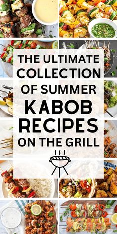 the ultimate collection of summer kabob recipes on the grill