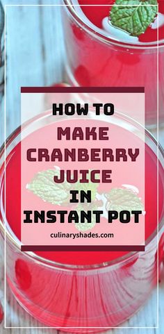 two glasses filled with cranberry juice and the words how to make cranberry juice in instant pot