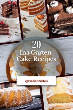 there are pictures of cakes and desserts with the title overlay that reads 20 ina garden cake recipes