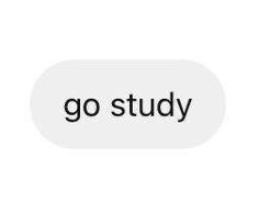 the words go study are written in black on a white speech bubble that says,'go study '