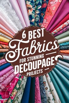 the cover of 6 best fabrics for stunning decoupage projects, featuring different colors and patterns