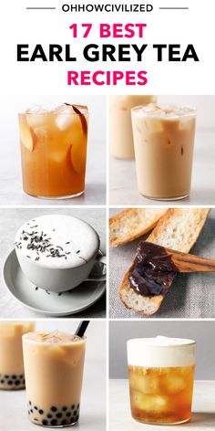 several different types of drinks with text overlay that reads, 17 best ear grey tea recipes