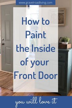 the inside of a front door with text overlay that reads how to paint the inside of your front door