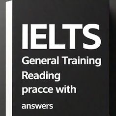 a black and white book with the title ielts general training reading practice with answers