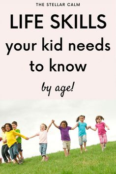 children running in the grass with text that says life skills your kid needs to know by age