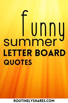 the words funny summer letter board quotes are in black on an orange and yellow background