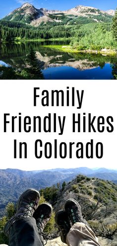 a person is sitting on top of a mountain with the words family friendly hikes in colorado