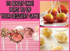 there are pictures of different desserts and sweets on the table with text overlay that says, 15 boozy cake pops to up your desert game