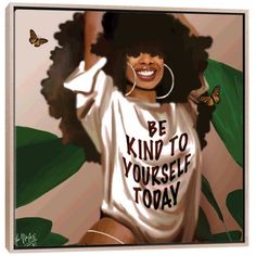 Be Kind by Faith with an E arrives ready to hang, with hanging accessories included and no additional framing required. Every canvas print is hand-crafted in the USA, made on-demand at iCanvas, and expertly stretched around 100% North American Pine wood stretcher bars. Give Yourself Grace, Dope Art, African American Art, Every Single Day, Black Women Art, Black Queen, Black Is Beautiful