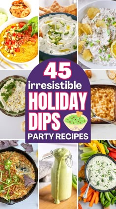 a collage of different holiday dips with text overlay that reads 45 irresistible holiday dips party recipes