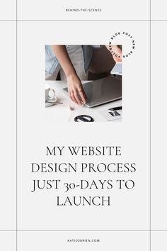 a woman is working on her laptop with the words my website design process just 30 days to launch