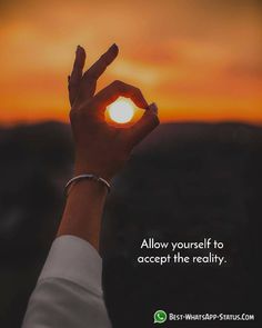 someone holding their hand up in the air with an orange sunset behind them and a quote above it that says, allow yourself to accept the reality