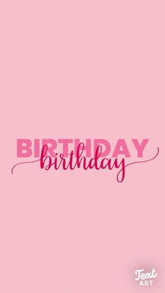 the word birthday written in pink on a pink background with an artistic font that reads,