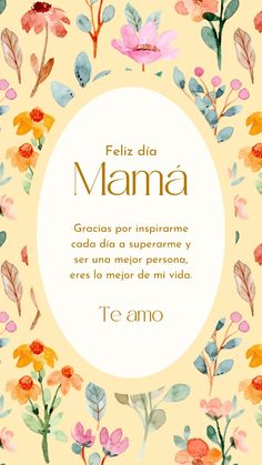 a floral frame with the words feliz dia mama in spanish and english on it