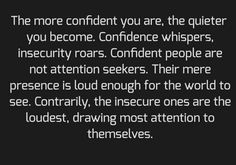 an image with the words, the more confident you are, the quieter you become