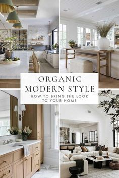 an image of a kitchen and living room with the title organic modern style how to bring the look to your home