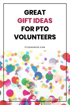 the words great gift ideas for pto volunteers are surrounded by colorful confetti