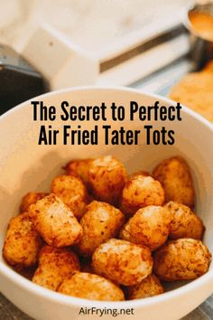 the secret to perfect air fried tater tots