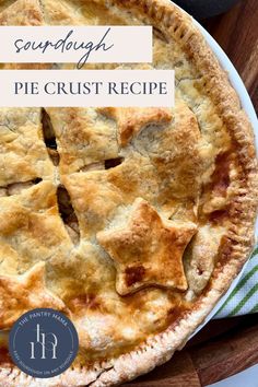 a pie on a plate with the words sourdough's pie crust recipe