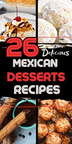 mexican desserts with text overlay that reads 26 delicious mexican desserts