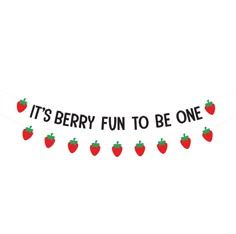 it's berry fun to be one banner with red strawberries on white background