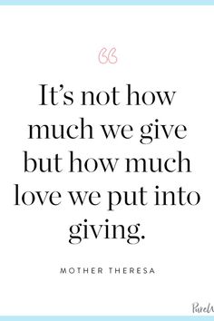 a quote that says it's not how much we give but how much love we put into giving