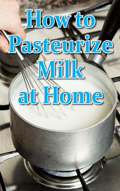 a person whisking milk in a pan on top of a stove with the words how to pasteerize milk at home