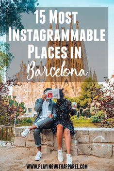 two people sitting on a stone wall with the words 15 most instagramable places in barcelona